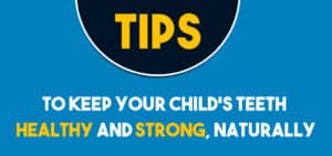 Tips to keep your child's teeth healthy