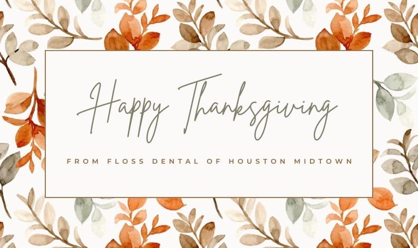happy thanksgiving from floss dental of houston midtown